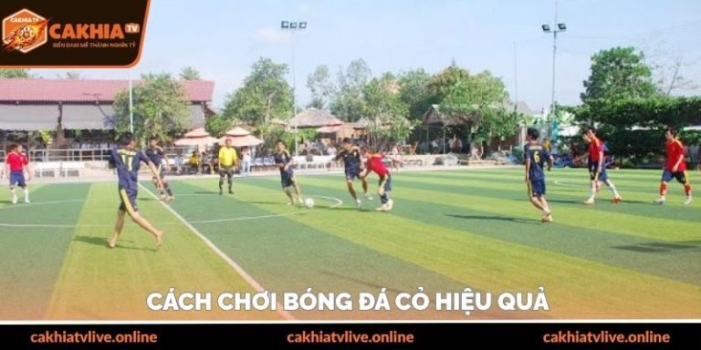 Cách chơi bóng đá cỏ hiệu quả giúp nâng cao kỹ năng