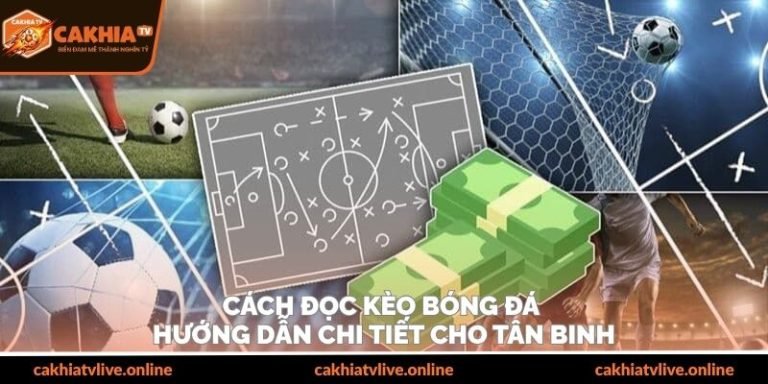Cách Đọc Kèo Bóng Đá – Hướng Dẫn Chi Tiết Cho Tân Binh