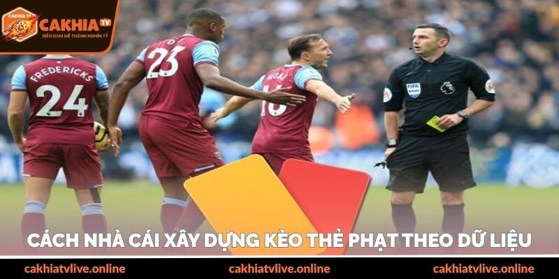 Cách nhà cái xây dựng kèo thẻ phạt theo dữ liệu