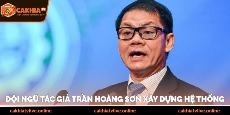 Đội ngũ tác giả Trần Hoàng Sơn xây dựng hệ thống