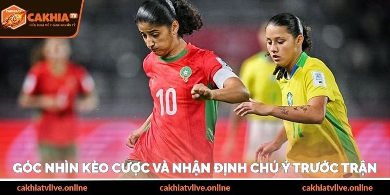 Góc nhìn kèo cược và nhận định chú ý trước trận