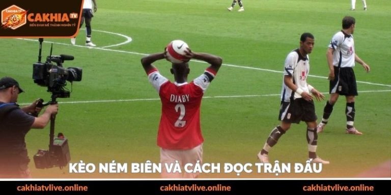 Kèo ném biên - Cách đọc trận đấu theo tư duy thực chiến