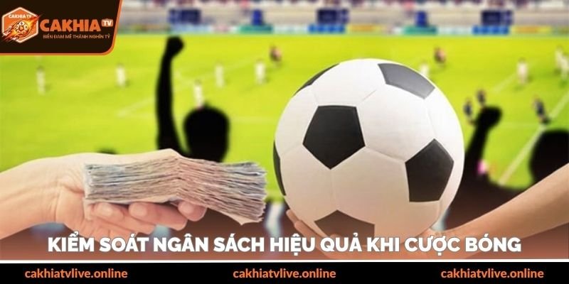 Kiểm soát ngân sách hiệu quả khi cược bóng