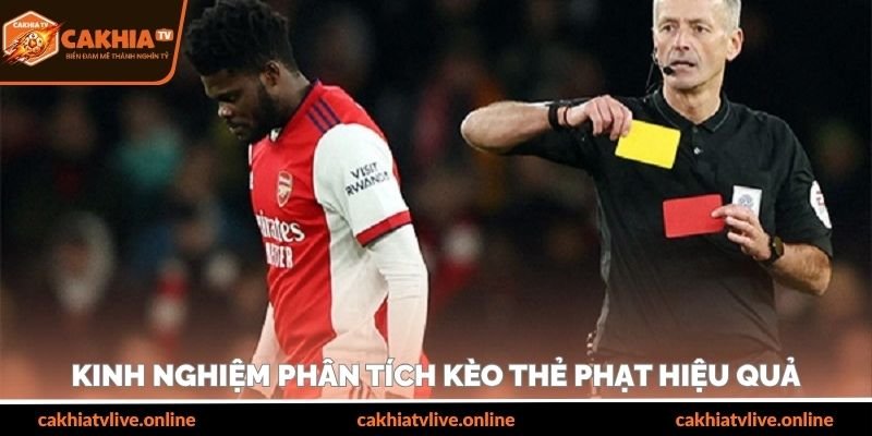 Kinh nghiệm phân tích kèo thẻ phạt hiệu quả