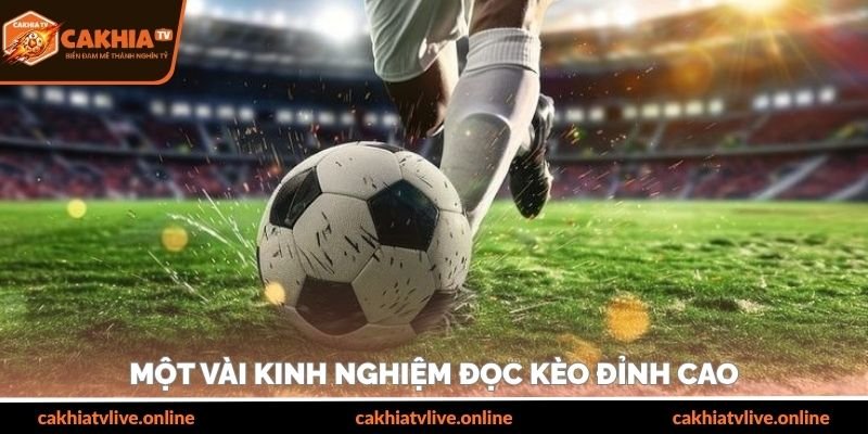 Một vài kinh nghiệm đọc kèo đỉnh cao