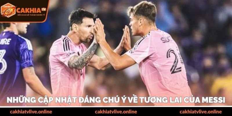Những cập nhật đáng chú ý về tương lai của Messi