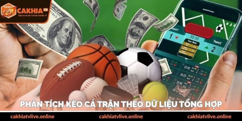 Phân tích kèo cả trận theo dữ liệu tổng hợp
