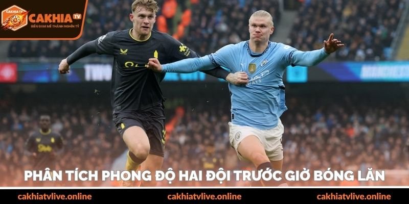 Phân tích phong độ hai đội trước giờ bóng lăn