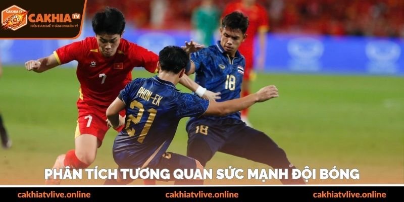 Phân tích tương quan sức mạnh đội bóng là nền tảng