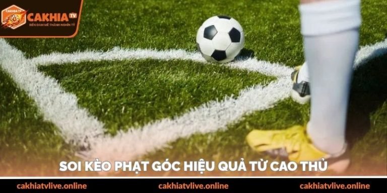 Soi kèo phạt góc hiệu quả bằng kinh nghiệm từ cao thủ