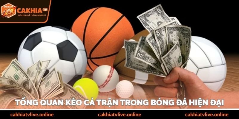 Tổng quan kèo cả trận trong bóng đá hiện đại